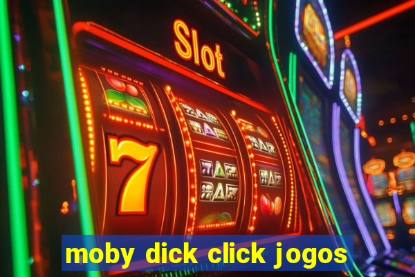 moby dick click jogos